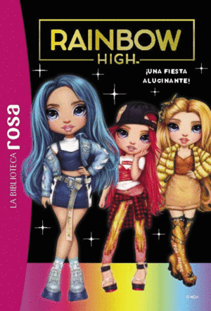 BIBLIOTECA ROSA.RAINBOW HIGH 2, �UNA FIESTA ALUCINANTE