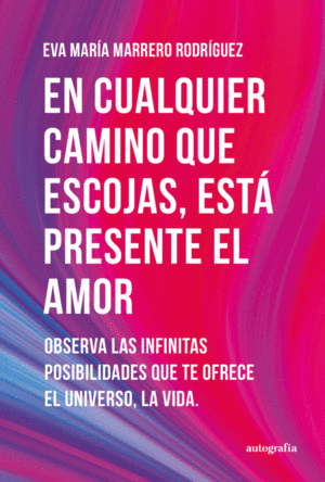 EN CUALQUIER CAMINO QUE ESCOJAS, EST PRESENTE EL AMOR