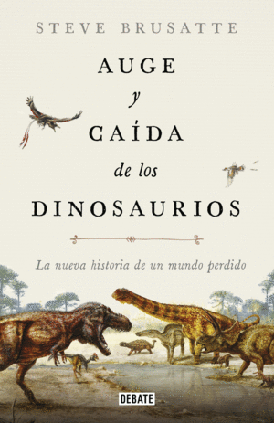 AUGE Y CAIDA DE LOS DINOSAURIOS - TB