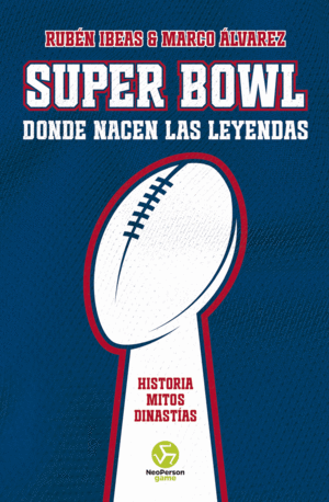 SUPER BOWL DONDE NACEN LAS LEYENDAS