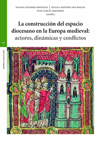 LA CONSTRUCCI�N DEL ESPACIO DIOCESANO EN LA EUROPA MEDIEVAL: ACTORES, DIN�MICAS