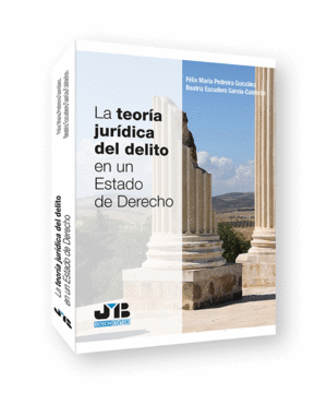 LA TEOR�A JUR�DICA DEL DELITO EN UN ESTADO DE DERECHO