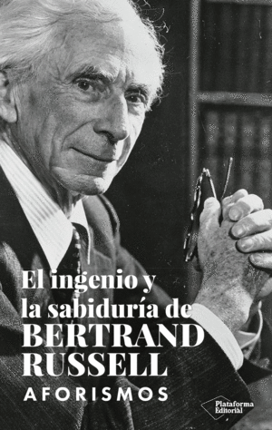 EL INGENIO Y LA SABIDURA DE BERTRAND RUSSELL