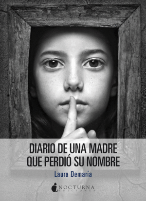DIARIO DE UNA MADRE QUE PERDI� SU NOMBRE