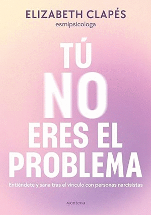 T NO ERES EL PROBLEMA