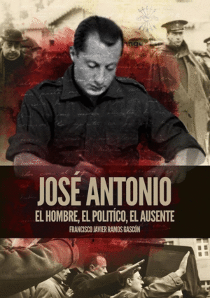 JOS� ANTONIO. EL HOMBRE, EL POL�TICO, EL AUSENTE