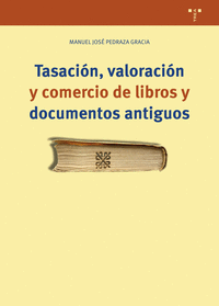 TASACI�N, VALORACI�N Y COMERCIO DE LIBROS Y DOCUMENTOS ANTIGUOS