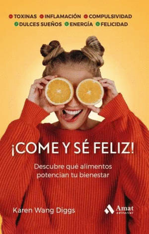 �COME Y SE FELIZ!:DESCUBRE ALIMENTOS POTENCIAN BIENESTAR