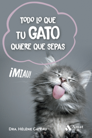 TODO LO QUE TU GATO QUIERE QUE SEPAS:�MIAU!