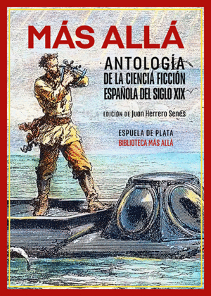 M�S ALL�. ANTOLOG�A DE LA CIENCIA FICCI�N ESPA�OLA DEL SIGLO XIX
