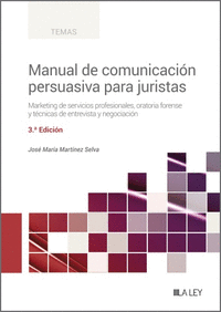 MANUAL DE COMUNICACION PERSUASIVA PARA JURISTAS (3 EDICION)
