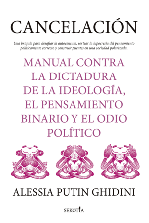 CANCELACION. MANUAL CONTRA LA DICTADURA DE LA IDEOLOGIA, EL PENSAMIENTO BINARIO