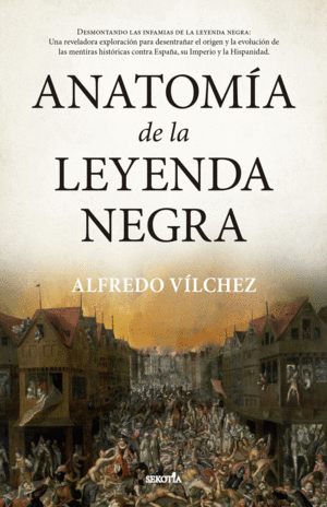 ANATOMA DE LA LEYENDA NEGRA