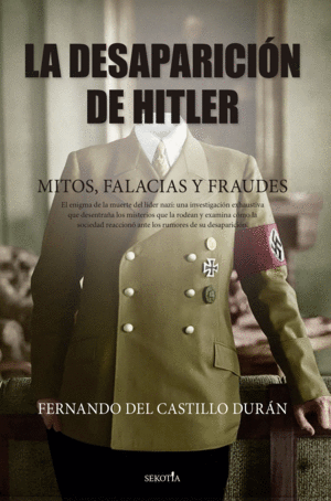LA DESAPARICIN DE HITLER. MITOS, FALACIAS Y FRAUDES