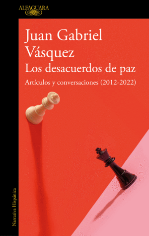 LOS DESACUERDOS DE PAZ. ARTCULOS Y CONVERSACIONES (2012-2022)