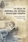 UN SIGLO DE HISTORIA DEL SISTEMA FINANCIERO ESPA�OL