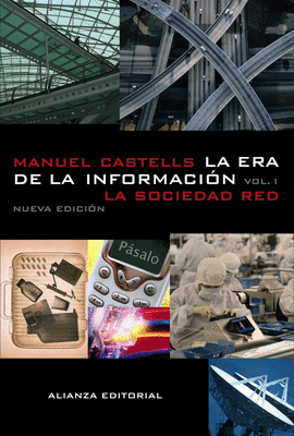 ERA DE LA INFORMACION: ECONOMIA, SOCIEDAD Y CULTURA, LA VOL I