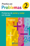 2 PRACTICA CON PROBLEMAS DE SUMAR Y RESTAR CON LLEVADA