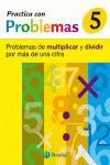 5 PRACTICA CON PROBLEMAS DE MULTIPLICAR Y DIVIDIR MAS DE 1 CIFRA