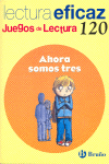 AHORA SOMOS TRES  JUEGO LECTURA 120 LECTURA EFICAZ