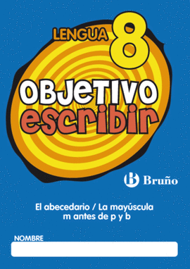 OBJETIVO ESCRIBIR 8 EL ABACEDARIO / LA MAYUSCULA M ANTES DE P Y B