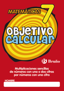 OBJETIVO CALCULAR 7 MULTIPLICACIONES SENCILLAS DE NUMEROS CON UNA