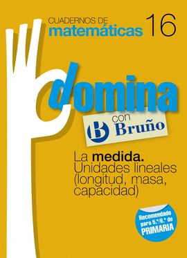 CUADERNOS DOMINA MATEMATICAS 16 LA MEDIDA. UNIDADES LINEALES (LON
