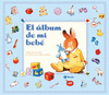 ALBUM DE MI BEBE - UNA COLECCION DE PRECIOSOS RECUERDOS