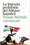 HISTORIA PROHIBIDA DEL SAHARA ESPA�OL, LA