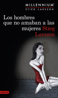 LOS HOMBRES QUE NO AMABAN A LAS MUJERES (SERIE MILENIUM 1)
