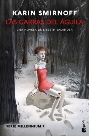 LAS GARRAS DEL GUILA: UNA NOVELA DE LISBETH SALANDER
