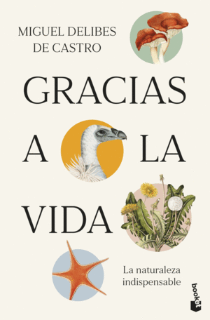 GRACIAS A LA VIDA:LA NATURALEZA INDISPENSABLE