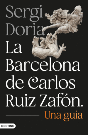 LA BARCELONA DE CARLOS RUIZ ZAF�N. UNA GU�A