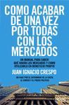 C�MO ACABAR DE UNA VEZ POR TODAS CON LOS MERCADOS