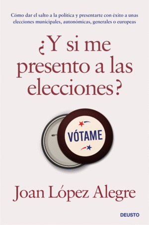 �Y SI ME PRESENTO A LAS ELECCIONES?