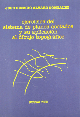EJERCICIOS DEL SISTEMA DE PLANOS ACOTADOS Y SU APLICACION AL DIBU