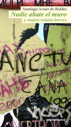 NADIE ABATE EL MURO Y CUATRO RELATOS BREVES