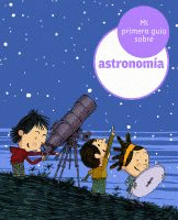 MI PRIMERA GUIA SOBRE ASTRONOMIA