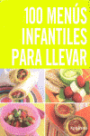 100 MENUS INFANTILES PARA LLEVAR
