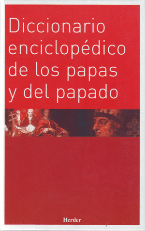 DICC. ENCICLOPEDICO DE LOS PAPAS Y DEL PAPADO