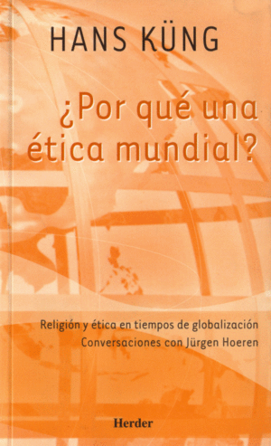 POR QUE UNA ETICA MUNDIAL?