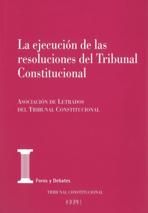 EJECUCION DE LAS RESOLUCIONES DEL TRIBUNAL CONSTITUCIONAL
