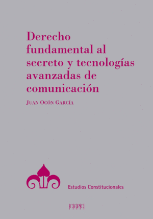 DERECHO FUNDAMENTAL AL SECRETO Y TECNOLOGAS AVANZADAS DE COMUNICACIN