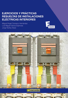 EJERCICIOS Y PRCTICAS RESUELTAS DE INSTALACIONES ELCTRICAS INTERIORES