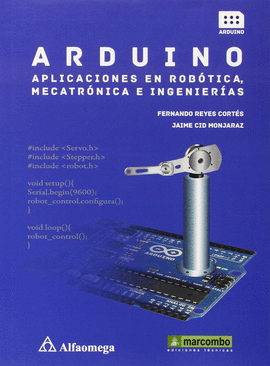 ARDUINO: APLICACIONES EN ROBOTICA, MECATRONICA E INGENIERIAS