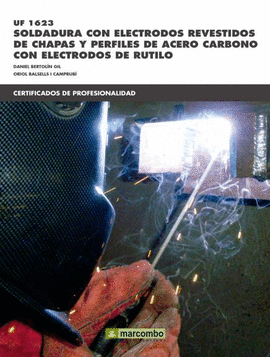 UF1623: SOLDADURA CON ELECTRODOS REVESTIDOS DE CHAPAS Y PERFILES