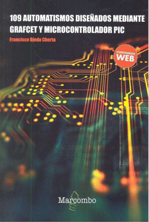 109 AUTOMATISMOS DISE�ADOS MEDIANTE GRAFCET Y MICROCONTROLADOR PIC