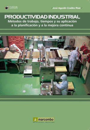 PRODUCTIVIDAD INDUSTRIAL. M�TODOS DE TRABAJO, TIEMPOS Y SU APLICACI�N A LA  PLAN