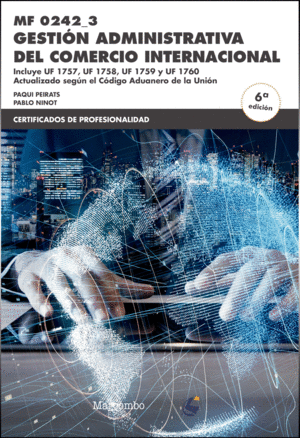 MF0242_3 GESTI�N ADMINISTRATIVA DEL COMERCIO INTERNACIONAL 6�ED.