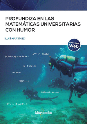 PROFUNDIZA EN LAS MATEM�TICAS UNIVERSITARIAS CON HUMOR